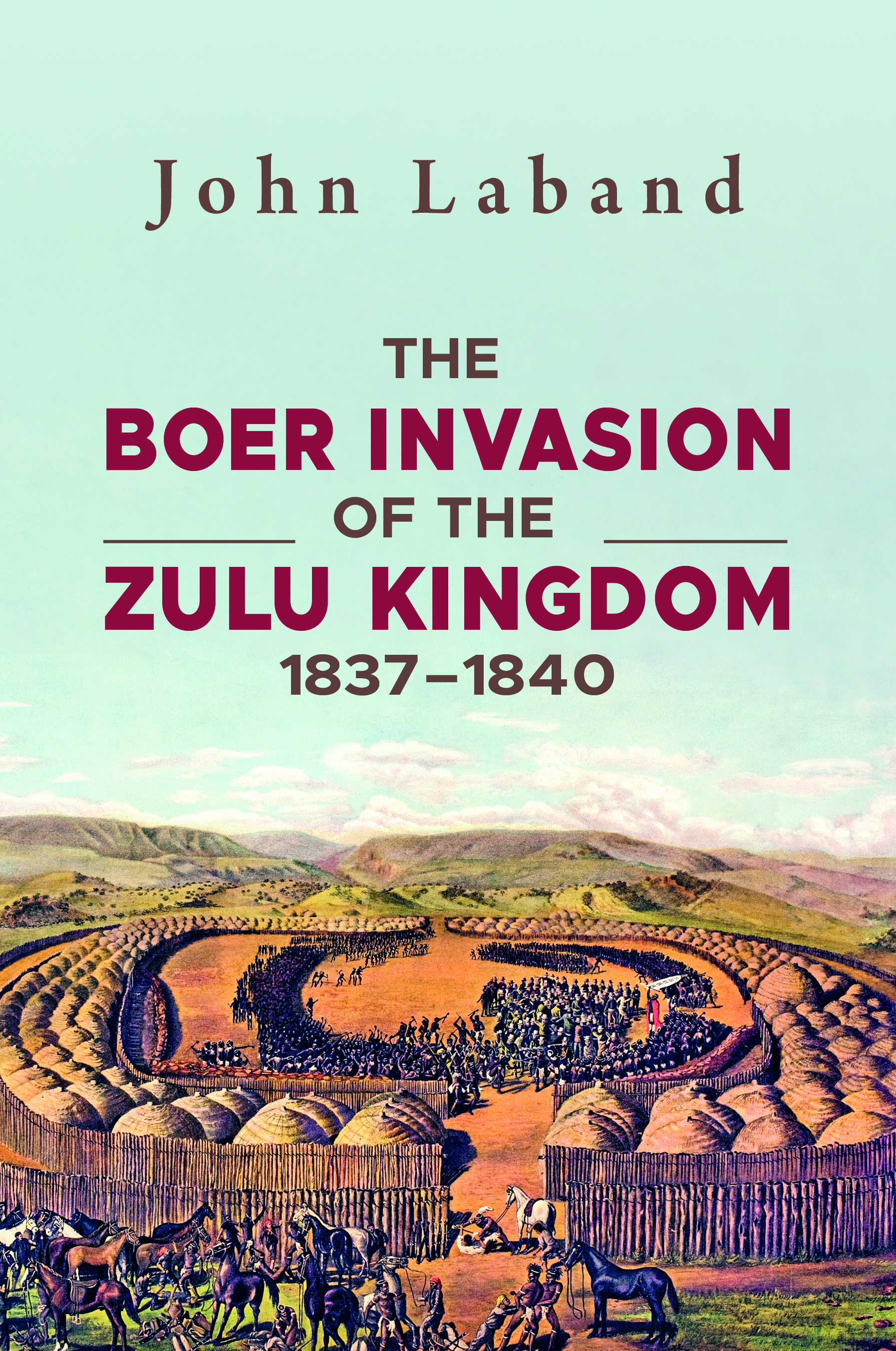 The Boer Invasion of the Zulu Kingdom: 1837-1840